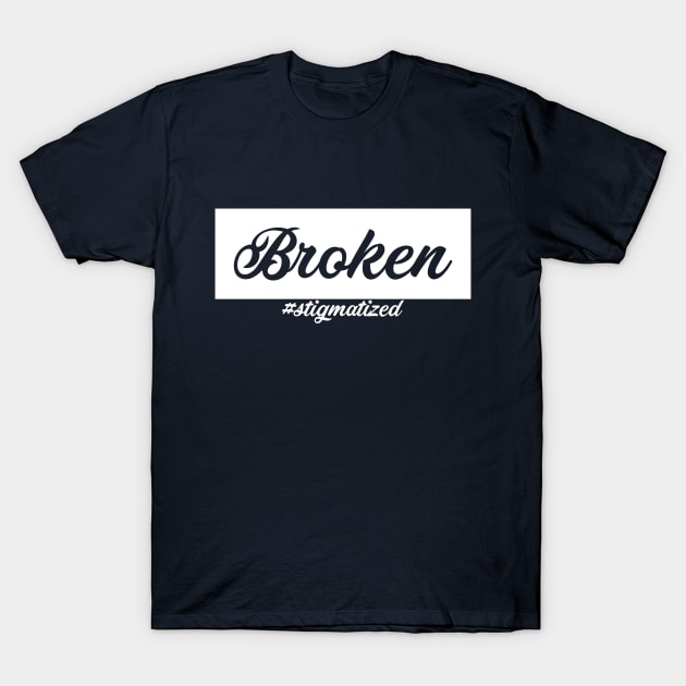 Broken - Stigmatized T-Shirt by Stigmatized